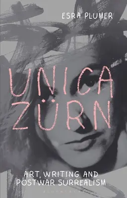 Unica Zrn: Sztuka, pisarstwo i powojenny surrealizm - Unica Zrn: Art, Writing and Post-War Surrealism