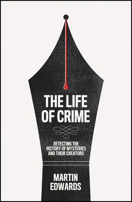 Życie zbrodni: Wykrywanie historii tajemnic i ich twórców - The Life of Crime: Detecting the History of Mysteries and Their Creators