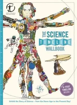 The Science Timeline Wallbook: Rozwiń historię wynalazków - od epoki kamienia łupanego do współczesności! - The Science Timeline Wallbook: Unfold the Story of Inventions--From the Stone Age to the Present Day!