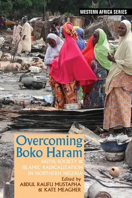 Przezwyciężenie Boko Haram: Wiara, społeczeństwo i islamska radykalizacja w północnej Nigerii - Overcoming Boko Haram: Faith, Society & Islamic Radicalization in Northern Nigeria