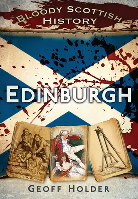 Krwawa historia Szkocji: Edynburg - Bloody Scottish History: Edinburgh