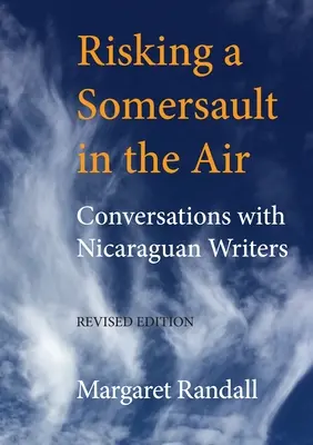 Ryzykując salto w powietrzu: Rozmowy z nikaraguańskimi pisarzami (wydanie poprawione) - Risking a Somersault in the Air: Conversations with Nicaraguan Writers (Revised Edition)