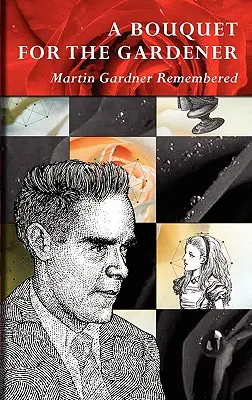 Bukiet dla ogrodnika: Martin Gardner Remembered - A Bouquet for the Gardener: Martin Gardner Remembered