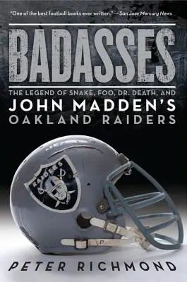 Badasses: Legenda o Snake'u, Foo, Dr. Death i Oakland Raiders Johna Maddena - Badasses: The Legend of Snake, Foo, Dr. Death, and John Madden's Oakland Raiders