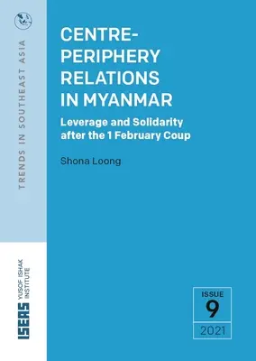 Relacje centrum-peryferie w Myanmarze: Dźwignia i solidarność po przewrocie z 1 lutego - Centre-Periphery Relations in Myanmar: Leverage and Solidarity After the 1 February Coup