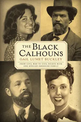 The Black Calhouns: Od wojny secesyjnej do praw obywatelskich z jedną afroamerykańską rodziną - The Black Calhouns: From Civil War to Civil Rights with One African American Family