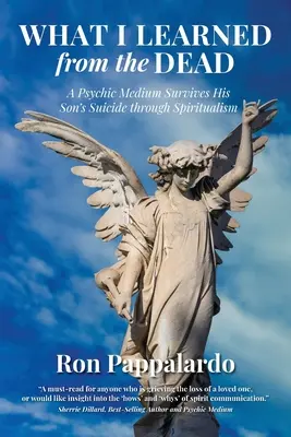 Czego nauczyłem się od zmarłych: medium psychiczne przeżywa samobójstwo syna dzięki spirytyzmowi - What I Learned from the Dead: A Psychic Medium Survives His Son's Suicide Through Spiritualism