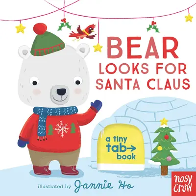 Niedźwiedź szuka Świętego Mikołaja: Malutka książeczka z zakładkami - Bear Looks for Santa Claus: A Tiny Tab Book