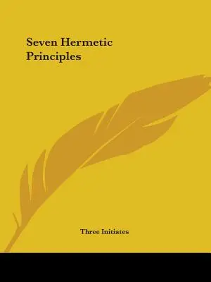 Siedem zasad hermetycznych - Seven Hermetic Principles