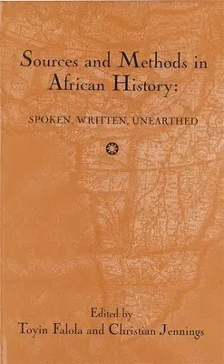 Źródła i metody w historii Afryki: Spoken Written Unearthed - Sources and Methods in African History: Spoken Written Unearthed