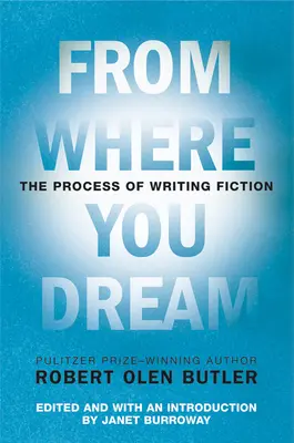 From Where You Dream: Proces pisania fikcji - From Where You Dream: The Process of Writing Fiction