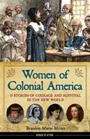 Kobiety kolonialnej Ameryki: 13 opowieści o odwadze i przetrwaniu w Nowym Świecie, tom 14 - Women of Colonial America: 13 Stories of Courage and Survival in the New Worldvolume 14