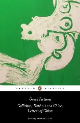 Grecka fikcja: Callirhoe/Daphnis i Chloe/Letters of Chion - Greek Fiction: Callirhoe/Daphnis and Chloe/Letters of Chion