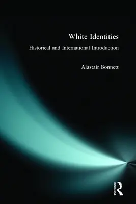 Białe tożsamości: Historyczne i międzynarodowe wprowadzenie - White Identities: An Historical & International Introduction