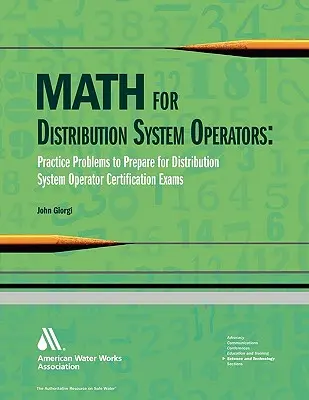 Matematyka dla operatorów systemów dystrybucyjnych: Problemy praktyczne przygotowujące do egzaminów certyfikacyjnych na operatorów systemów dystrybucyjnych - Math for Distributiion System Operators: Practice Problems to Prepare for Distribution System Operator Certification Exams