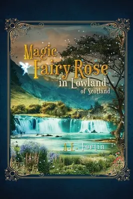 Magiczna róża wróżki na nizinach Szkocji - The Magic Fairy Rose in the Lowland of Scotland