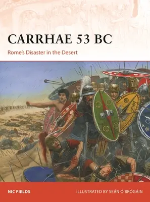 Carrhae 53 p.n.e: Rzymska katastrofa na pustyni - Carrhae 53 BC: Rome's Disaster in the Desert