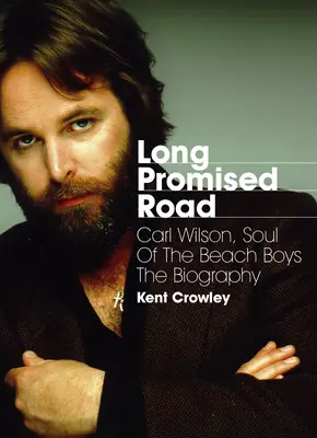 Długa obiecana droga: Carl Wilson, dusza zespołu Beach Boys - biografia - Long Promised Road: Carl Wilson, Soul of the Beach Boys the Biography
