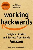 Working Backwards - spostrzeżenia, historie i sekrety z wnętrza Amazon - Working Backwards - Insights, Stories, and Secrets from Inside Amazon