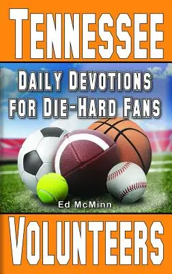 Codzienne nabożeństwa dla zagorzałych fanów Tennessee Volunteers - Daily Devotions for Die-Hard Fans Tennessee Volunteers