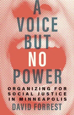 Głos, ale bez władzy: Organizowanie na rzecz sprawiedliwości społecznej w Minneapolis - A Voice But No Power: Organizing for Social Justice in Minneapolis