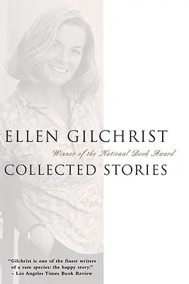 Ellen Gilchrist: Opowiadania zebrane - Ellen Gilchrist: Collected Stories