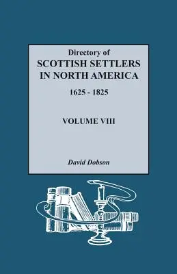 Katalog szkockich osadników w Ameryce Północnej, 1625-1825. Tom VIII - Directory of Scottish Settlers in North America, 1625-1825. Volume VIII