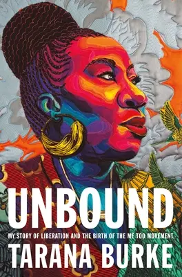 Unbound: Moja historia wyzwolenia i narodzin ruchu Me Too - Unbound: My Story of Liberation and the Birth of the Me Too Movement