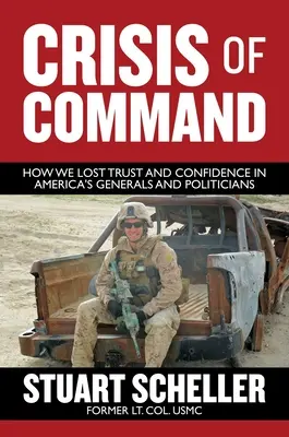 Kryzys dowodzenia: Jak straciliśmy zaufanie do amerykańskich generałów i polityków - Crisis of Command: How We Lost Trust and Confidence in America's Generals and Politicians