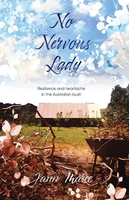 No Nervous Lady: Odporność i ból serca w australijskim buszu - No Nervous Lady: Resilience and heartache in the Australian bush