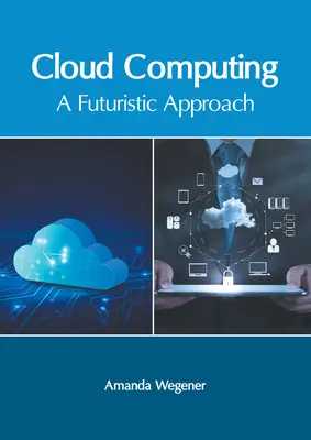 Cloud Computing: Futurystyczne podejście - Cloud Computing: A Futuristic Approach