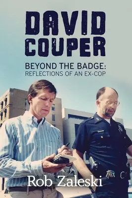 David Couper: Poza odznaką; Refleksje byłego gliniarza - David Couper: Beyond the Badge; Reflections of an Ex-cop