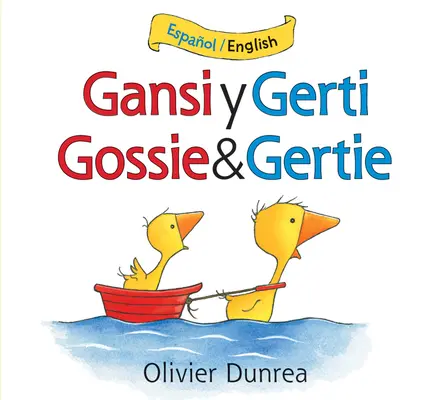 Gansi Y Gerti / Gossie i Gertie Dwujęzyczna książka planszowa - Gansi Y Gerti/Gossie and Gertie Bilingual Board Book