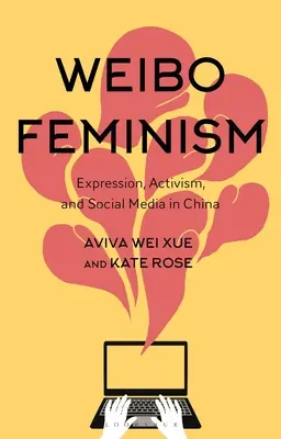 Feminizm Weibo: Ekspresja, aktywizm i media społecznościowe w Chinach - Weibo Feminism: Expression, Activism, and Social Media in China