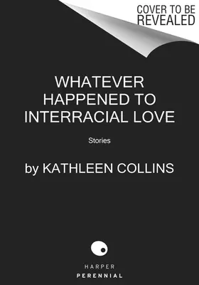 Co się stało z miłością międzyrasową: Historie - Whatever Happened to Interracial Love: Stories