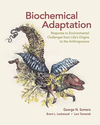 Adaptacja biochemiczna: Odpowiedź na wyzwania środowiskowe od początków życia do antropocenu - Biochemical Adaptation: Response to Environmental Challenges from Life's Origins to the Anthropocene