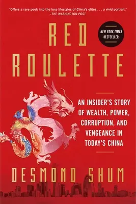 Czerwona ruletka: Wewnętrzna historia bogactwa, władzy, korupcji i zemsty w dzisiejszych Chinach - Red Roulette: An Insider's Story of Wealth, Power, Corruption, and Vengeance in Today's China