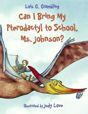 Czy mogę przynieść mojego pterodaktyla do szkoły, pani Johnson? - Can I Bring My Pterodactyl to School, Ms. Johnson?