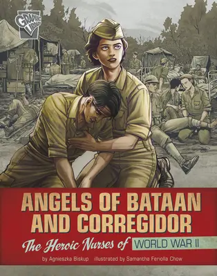 Anioły z Bataan i Corregidor: Bohaterskie pielęgniarki II wojny światowej - Angels of Bataan and Corregidor: The Heroic Nurses of World War II