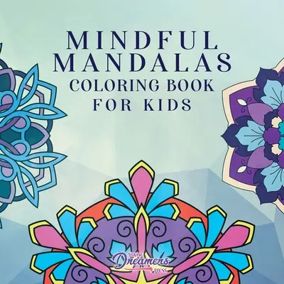 Uważna książka do kolorowania mandali dla dzieci: Zabawne i relaksujące wzory, uważność dla dzieci - Mindful Mandalas Coloring Book for Kids: Fun and Relaxing Designs, Mindfulness for Kids