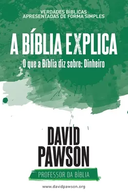 A Bblia Explica - O tym, co Biblia mówi na temat Dinheiro - A Bblia Explica - O que a Bblia diz sobre Dinheiro