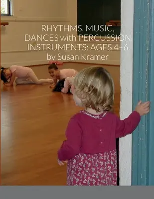 Rytmy, muzyka, tańce z instrumentami perkusyjnymi: Wiek 4-6 lat - Rhythms, Music, Dances with Percussion Instruments: Ages 4-6