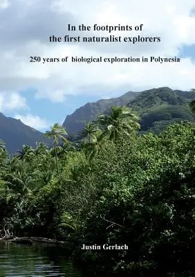 Śladami pierwszych odkrywców-przyrodników: 250 lat badań biologicznych w Polinezji - In the footprints of the first naturalist explorers: 250 years of biological exploration in Polynesia