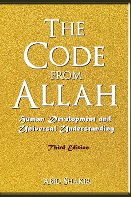 The Code From Allah: Rozwój człowieka i uniwersalne zrozumienie (wydanie trzecie) - The Code From Allah: Human Development and Universal Understanding (Third Edition)