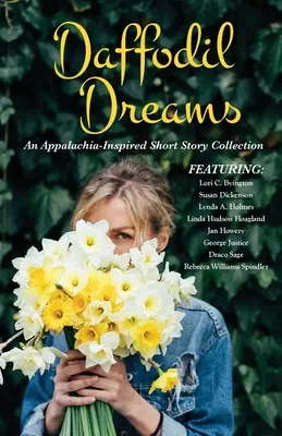 Daffodil Dreams: Zbiór opowiadań inspirowanych Appalachami - Daffodil Dreams: An Appalachia-Inspired Short Story Collection