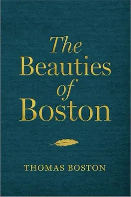 The Beauties of Boston: Wybór pism Thomasa Bostona - The Beauties of Boston: A Selection of the Writings of Thomas Boston