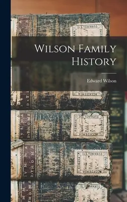 Historia rodziny Wilsonów - Wilson Family History