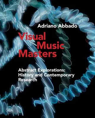 Visual Music Masters: Abstract Explorations: Historia i współczesne badania - Visual Music Masters: Abstract Explorations: History and Contemporary Research