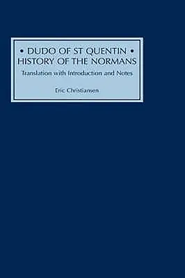 Dudo z St Quentin: Historia Normanów: Tłumaczenie z wprowadzeniem i przypisami - Dudo of St Quentin: History of the Normans: Translation with Introduction and Notes