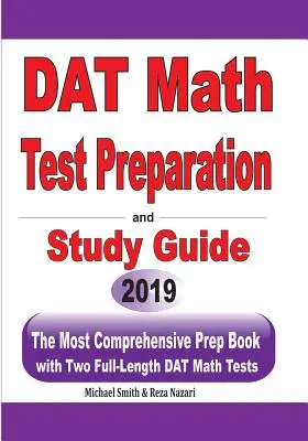 Przygotowanie do testu DAT Math i przewodnik do nauki: Najbardziej wszechstronna książka przygotowawcza z dwoma pełnowymiarowymi testami matematycznymi DAT - DAT Math Test Preparation and study guide: The Most Comprehensive Prep Book with Two Full-Length DAT Math Tests